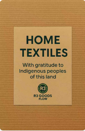 R3 Goods Flow HOME TEXTILES label with gratitude to Indigenous peoples of this land