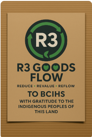 R3 GOODS FLOW TO BCIHS label with REDUCE REVALUE REFLOW and gratitude to Indigenous peoples